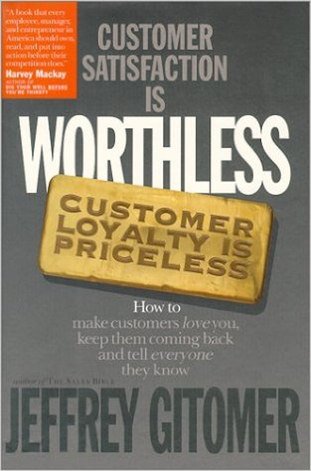 Customer Satisfaction Is Worthless, Customer Loyalty Is Priceless cover